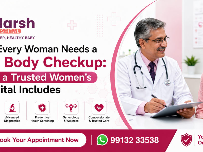 Why Every Woman Needs a Full Body Checkup: What a Trusted Women’s Hospital Includes