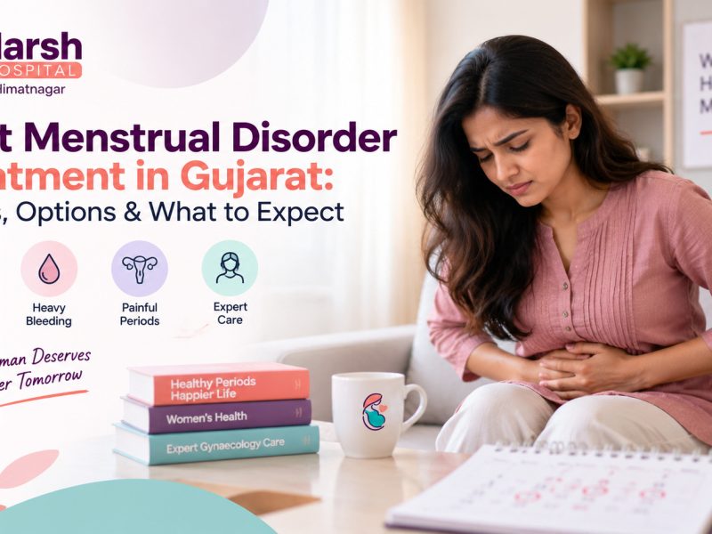 Best Menstrual Disorder Treatment in Gujarat: Costs, Options & What to Expect
