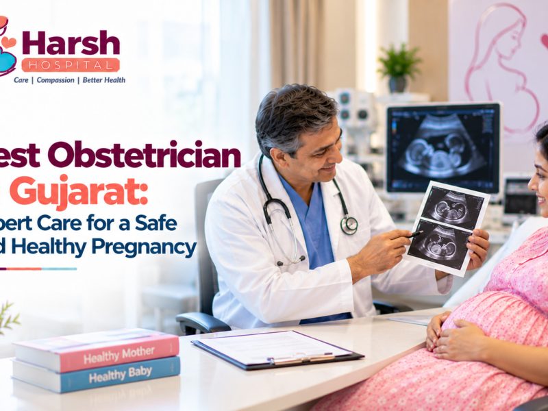 Best Obstetrician in Gujarat: Expert Care for a Safe and Healthy Pregnancy